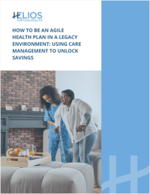 Health Plan Agility in a Legacy Environment: Using Care Management to Unlock Savings